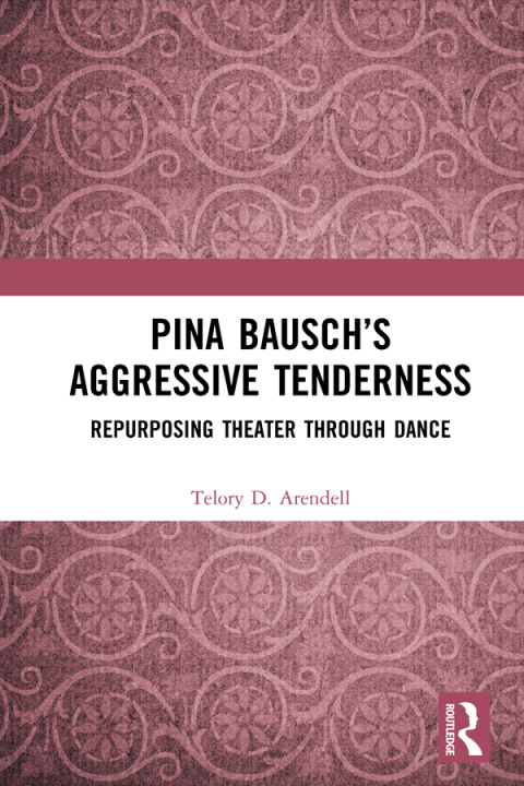 Cover image for book Pina Bausch’s Aggressive Tenderness