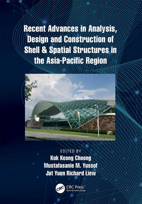Cover image for book Recent Advances in Analysis, Design and Construction of Shell & Spatial Structures in the Asia-Pacific Region