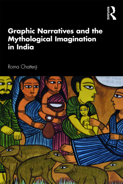 Cover image for book Graphic Narratives and the Mythological Imagination in India