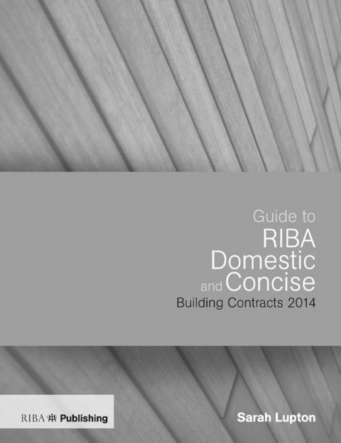 Cover image for book Guide to the RIBA Domestic and Concise Building Contracts 2014