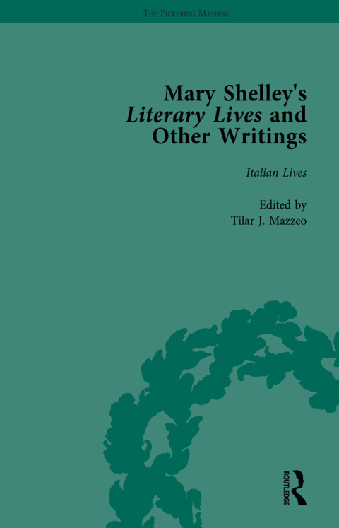 Mary Shelley's Literary Lives and Other Writings, Volume 1 
