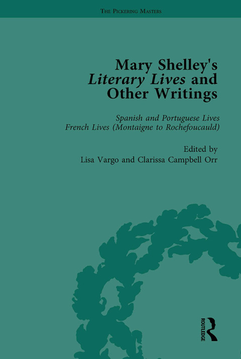 Mary Shelley's Literary Lives and Other Writings, Volume 2 