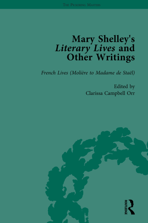 Mary Shelley's Literary Lives and Other Writings, Volume 3 