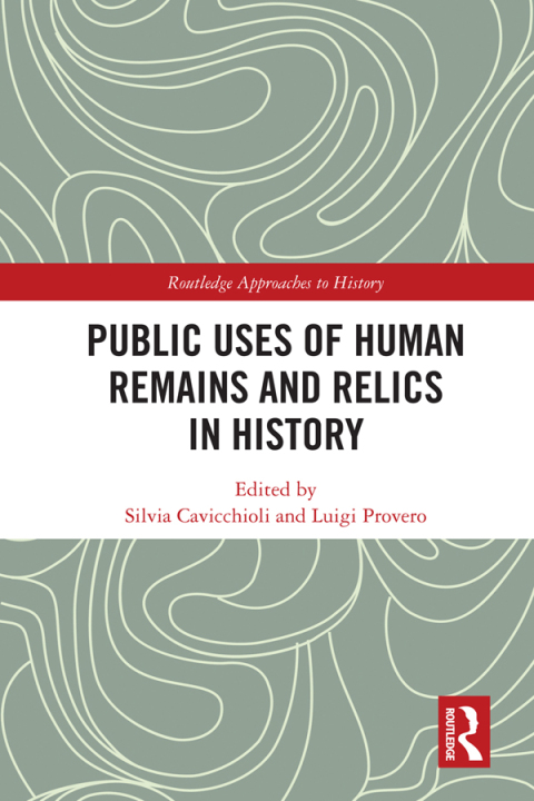 Cover image for book Public Uses of Human Remains and Relics in History