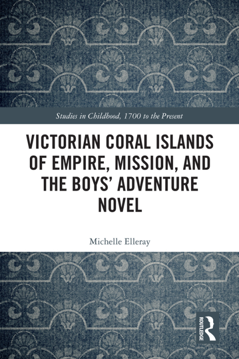 Cover image for book Victorian Coral Islands of Empire, Mission, and the Boys’ Adventure Novel