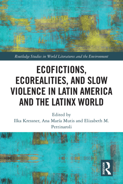 Cover image for book Ecofictions, Ecorealities, and Slow Violence in Latin America and the Latinx World