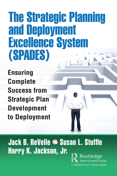 The Strategic Planning and Deployment Excellence System (SPADES) 