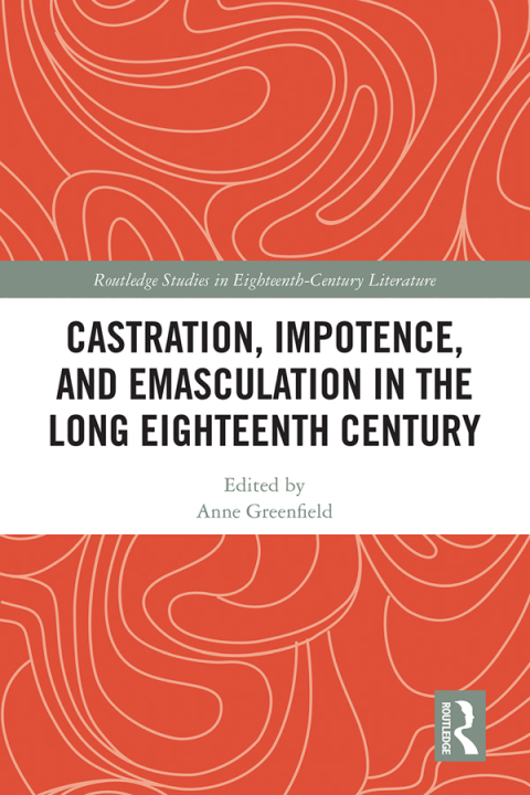 Cover image for book Castration, Impotence, and Emasculation in the Long Eighteenth Century