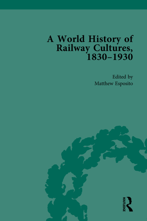 Cover image for book A World History of Railway Cultures, 1830-1930