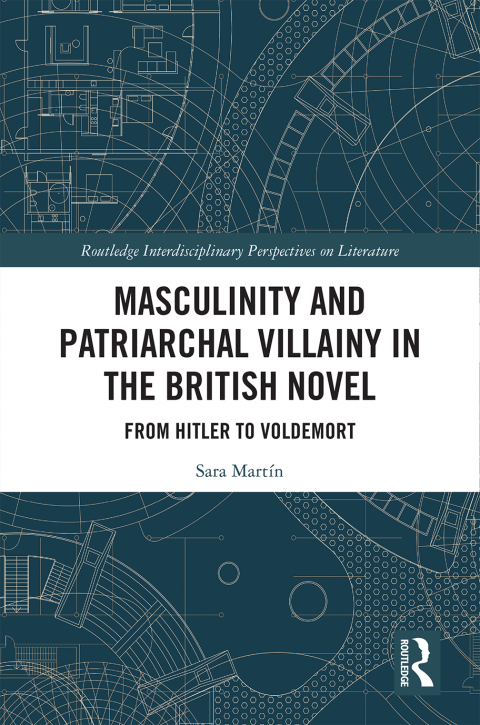 Cover image for book Masculinity and Patriarchal Villainy in the British Novel