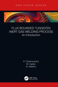 صورة الغلاف: Flux Bounded Tungsten Inert Gas Welding Process 1st edition 9781032239484
