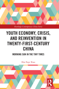 Cover image: Youth Economy, Crisis, and Reinvention in Twenty-First-Century China 1st edition 9781032084695