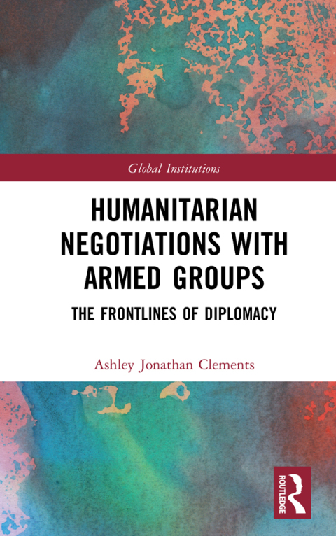 Cover image for book Humanitarian Negotiations with Armed Groups