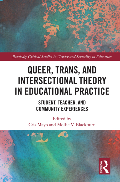 Cover image for book Queer, Trans, and Intersectional Theory in Educational Practice