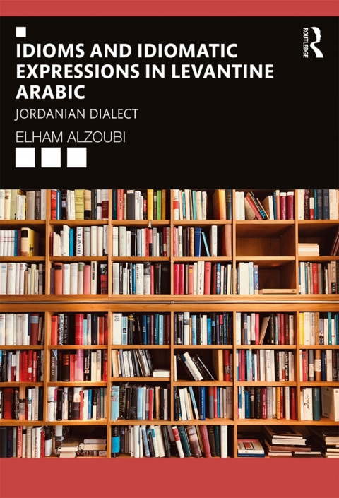 Cover image for book Idioms and Idiomatic Expressions in Levantine Arabic