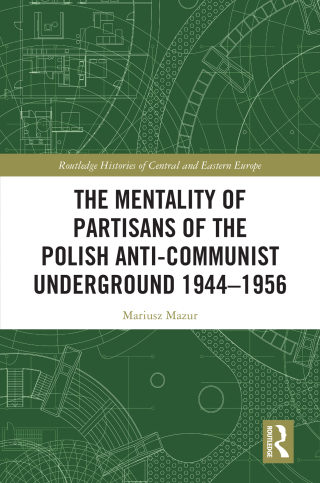 The Mentality of Partisans of the Polish Anti-Communist Underground 1944–1956