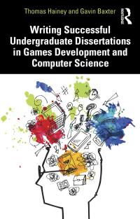 صورة الغلاف: Writing Successful Undergraduate Dissertations in Games Development and Computer Science 1st edition 9780367517076