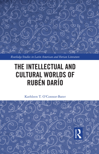 The Intellectual and Cultural Worlds of Rubén Darío