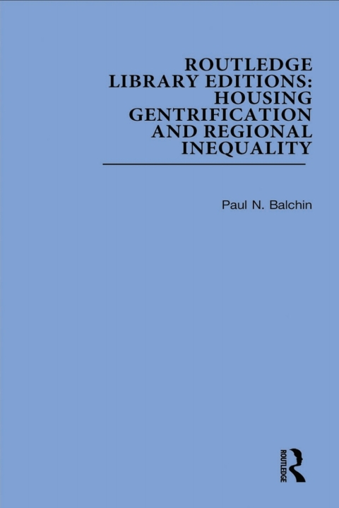 Routledge Library Editions: Housing Gentrification and Regional Inequality 