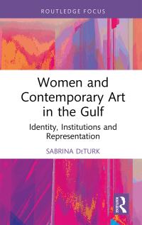 صورة الغلاف: Women and Contemporary Art in the Gulf 1st edition 9781032053356