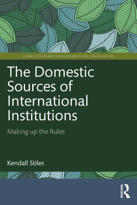 Cover image for book The Domestic Sources of International Institutions