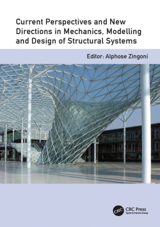 Current Perspectives and New Directions in Mechanics, Modelling and Design of Structural Systems