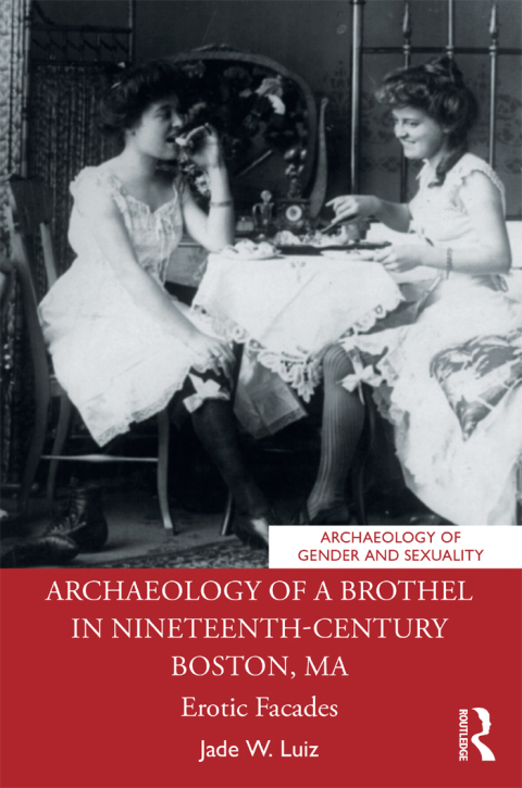 Cover image for book Archaeology of a Brothel in Nineteenth-Century Boston, MA