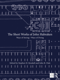 صورة الغلاف: The Short Works of John Habraken 1st edition 9780367820077