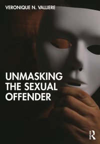 Cover image: Unmasking the Sexual Offender 1st edition 9780367741242