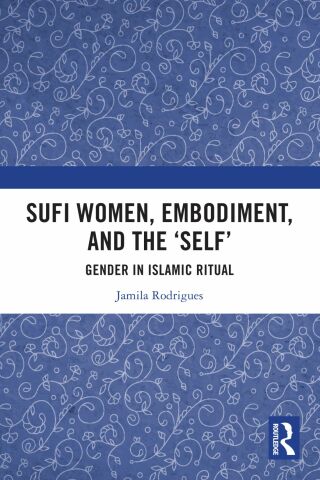 Sufi Women, Embodiment, and the ‘Self’
