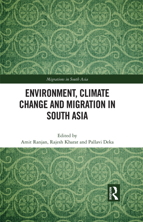 Environment, Climate Change and Migration in South Asia 