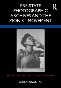 Titelbild: Pre-State Photographic Archives and the Zionist Movement 1st edition 9781032187716