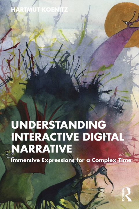 Cover image for book Understanding Interactive Digital Narrative