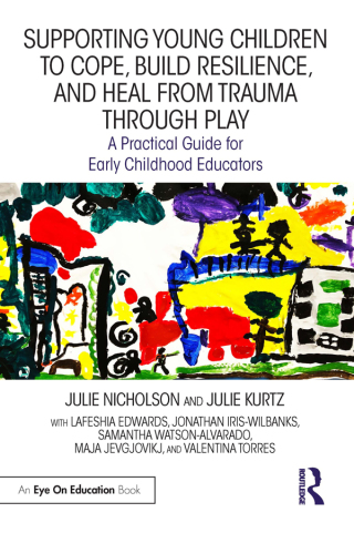 Supporting Young Children to Cope, Build Resilience, and Heal from Trauma through Play
