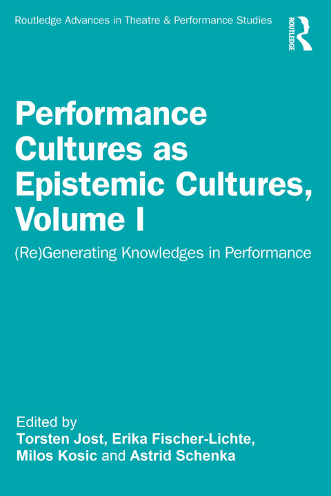 Cover image for book Performance Cultures as Epistemic Cultures, Volume I