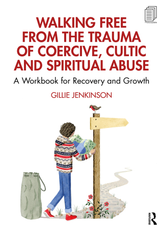 Walking Free from the Trauma of Coercive, Cultic and Spiritual Abuse