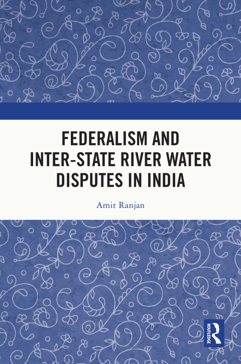 Federalism and Inter-State River Water Disputes in India 