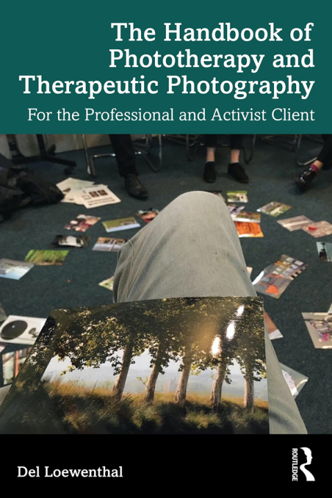The Handbook of Phototherapy and Therapeutic Photography 