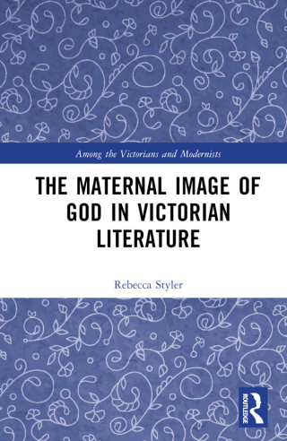 The Maternal Image of God in Victorian Literature