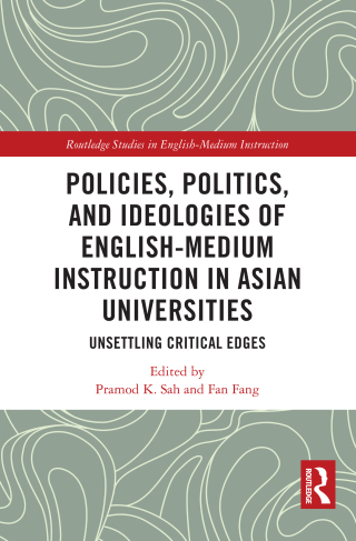 Policies, Politics, and Ideologies of English-Medium Instruction in Asian Universities