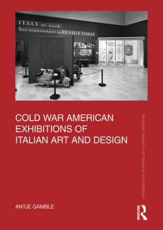 Cold War American Exhibitions of Italian Art and Design