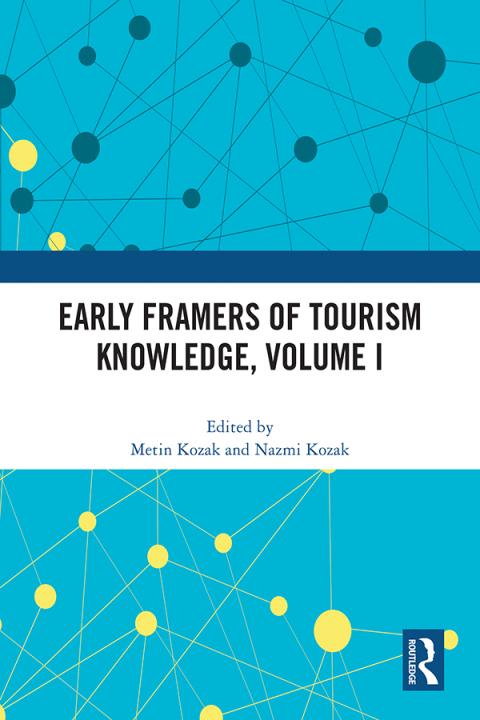 Early Framers of Tourism Knowledge, Volume I 