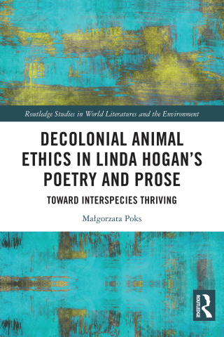 Decolonial Animal Ethics in Linda Hogan’s Poetry and Prose