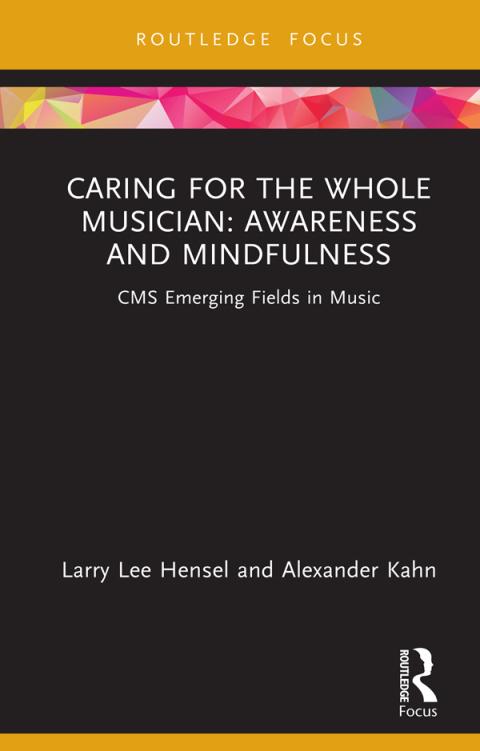 Cover image for book Caring for the Whole Musician: Awareness and Mindfulness