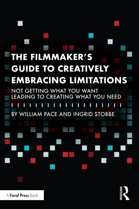 Cover image for book The Filmmaker's Guide to Creatively Embracing Limitations