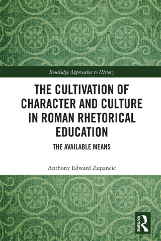 The Cultivation of Character and Culture in Roman Rhetorical Education