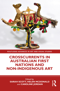 Cover image: Crosscurrents in Australian First Nations and Non-Indigenous Art 1st edition 9781032257372