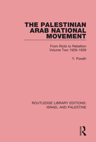 The Palestinian Arab National Movement, Volume 2: 1929-1939 (RLE Israel and Palestine)