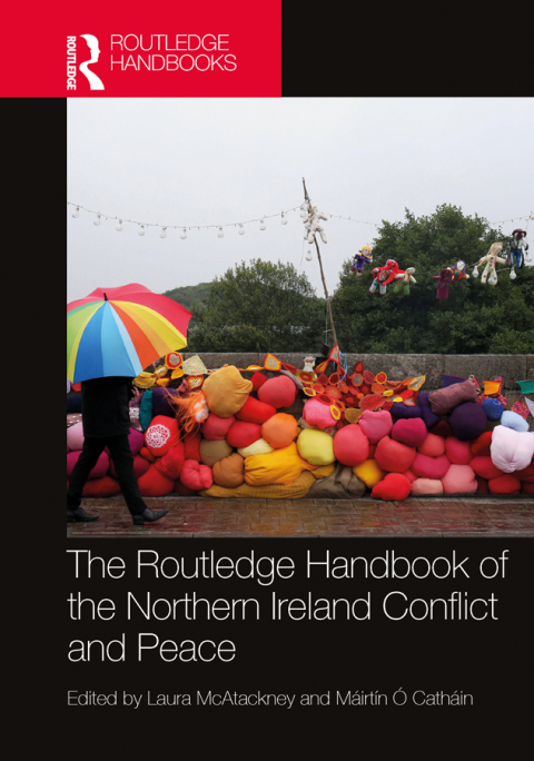 Cover image for book The Routledge Handbook of the Northern Ireland Conflict and Peace