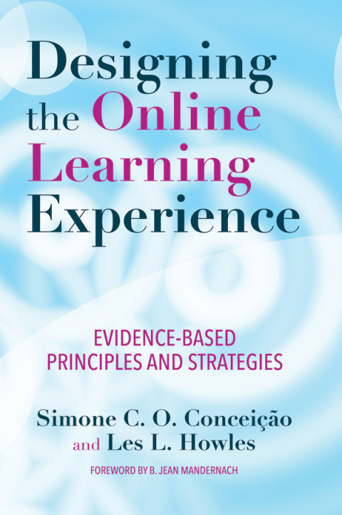 Designing The Online Learning Experience: Evidence Based Principles And Strategies